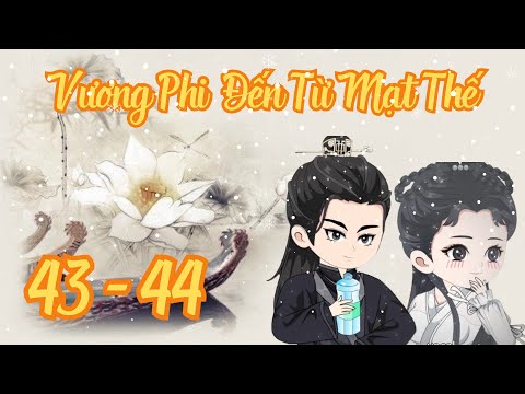 TẬP 43 - 44 - Vương Phi Đến Từ Mạt Thế | Bơ Review