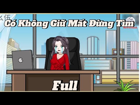 Full | Có Không Giữ Mất Đừng Tìm  | NoVietSub