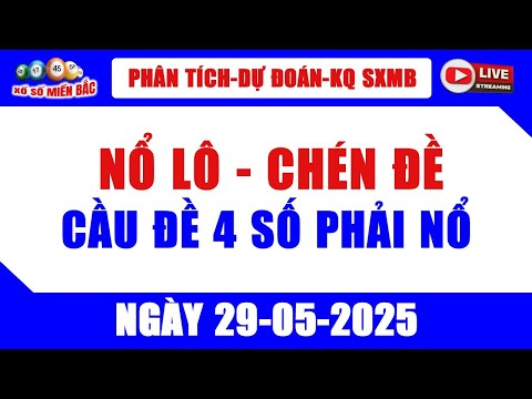 XSMB Ngày 29/05/2025 | Dự Đoán Kết Quả Xổ Số Miền Bắc | Kết Quả XSMB Hôm Nay