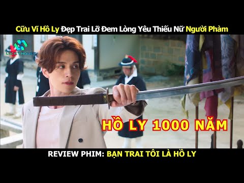 Cữu Vĩ Hồ Ly Đẹp Trai Lỡ Đem Lòng Yêu Thiếu Nữ Người Phàm - Review Phim Hàn
