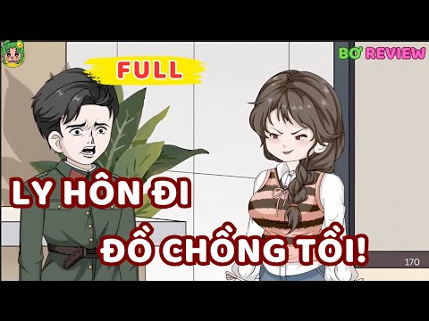 Full Bộ | Ly Hôn Đi, Đồ Chồng Tồi! | Bơ Rì Viu Official