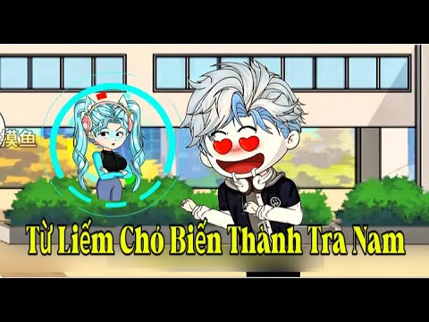 Từ Liếm Chó Thành Tra Nam | Lê Tính