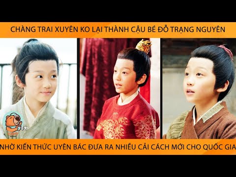 Chàng Trai Xuyên Ko Lại Đỗ TrạngNguyên Nhờ Kiến Thức Uyên Bác Đưa Ra Nhiều Cải Cách Mới Cho Quốc Gia