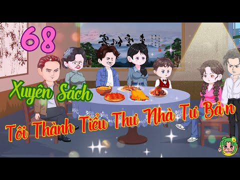 TẬP 68 - Xuyên Sách Tôi Thành Tiểu Thư Nhà Tư Bản  | Bơ Review