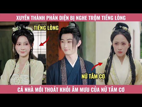 Xuyên Thành Phản Diện Bị Nghe Trộm Tiếng Lòng, Cả Nhà Mới Thoát Khỏi Âm Mưu Của Nữ Tâm Cơ Ác Độc