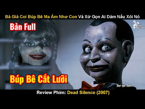 Bà Già Coi Búp Bê Ma Ám Như Con Ruột Và Xử Lý Tất Cả Ai Dám Nấu Xói Nó | Review Phim: Dead Silence