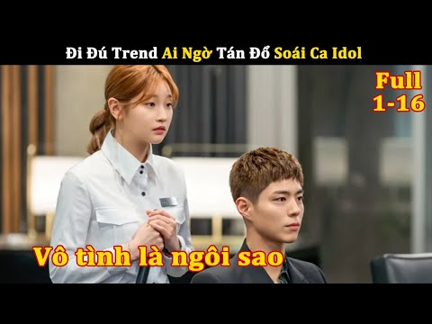 [Review Phim] Đi Đú Trend Ai Ngờ Tán Đổ Soái Ca Idol | Tóm Tắt Phim Ký Sự Thanh Xuân Full