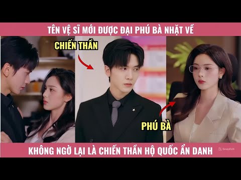 Tên Vệ Sĩ Được Đại Phú Bà Nhặt Về Không Ngờ Lại Là Chiến Thần Hộ Quốc Ẩn Danh