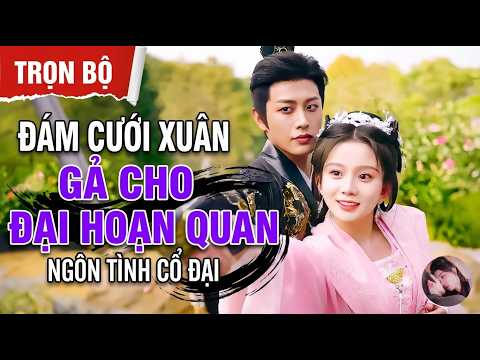 Công chúa xuyên không phải gả cho thái giám, sống sót nhờ làm phu nhân