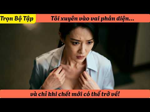 Tôi xuyên vào vai phản diện… và chỉ khi chết mới có thể trở về!