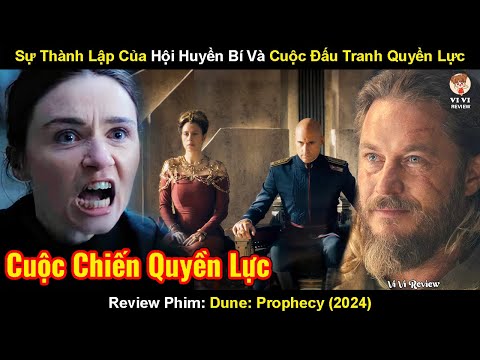 Sự Thành Lập Của Hội Kín Huyền Bí Và Cuộc Đấu Tranh Quyền Lực | Review Phim: Dune Prophecy (2024)