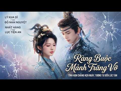 Review Phim: Trói Buộc Vầng Trăng Vỡ full trọn bộ