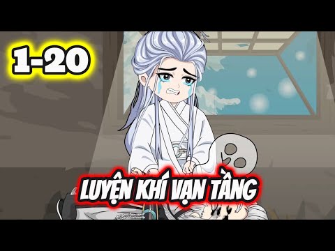 Full 1-20 | Luyện Khí Vạn Tầng - Bạch Tiên Sinh