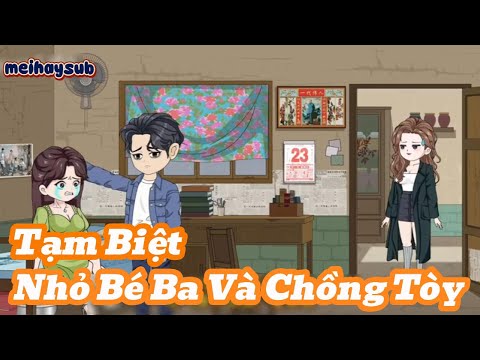 Bắt Gặp Chồng Tòy Ngoại Tình Cùng Nhỏ Bé Ba Thì Làm Sao | Meihaysub