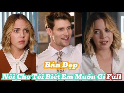 Nói Cho Tôi Biết Em Muốn Gì Full [Review Phim]
