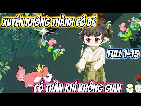 Xuyên Không Thành Cô Bé Có Thần Khí Không Gian Full 1-15