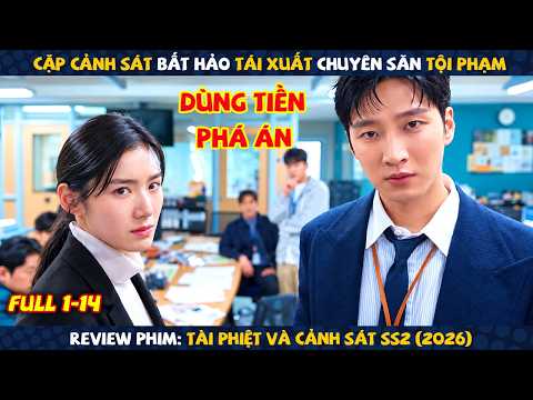 Review Phim: Tài Phiệt Và Cảnh Sát SS2 | Full 14 Tập | Cặp Cảnh Sát Bất Hảo Tái Xuất Đi Săn Tội Phạm