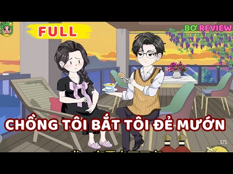 Full Bộ | Chồng Tôi Bắt Tôi Đẻ Mướn | Bơ Rì Viu Official