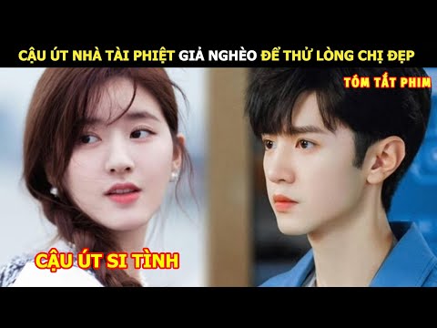 [Review Phim] Cậu Út Nhà Tài Phiệt Giả Nghèo Để Thử Lòng Chị Đẹp | review phim Hay