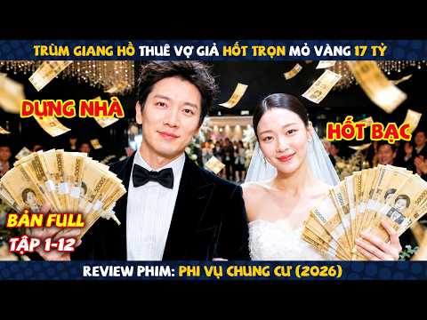 Review Phim: Phi Vụ Chung Cư 2026 | Full 12 Tập | Trùm Giang Hồ Thuê Vợ Giả Hốt Trọn Mỏ Vàng 17 Tỷ
