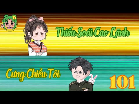 TẬP 101 - Thiếu Soái Cao Lãnh Cưng Chiều Tôi | Bơ Review