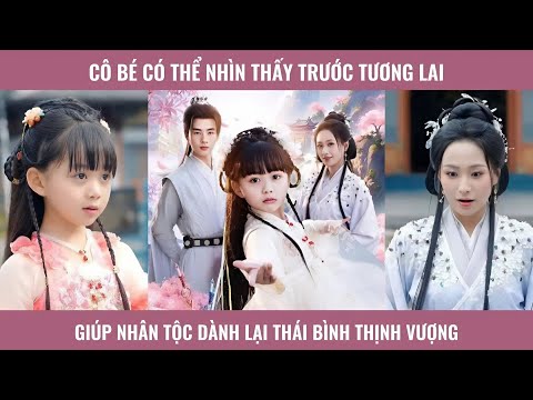 Cô bé có thể nhìn thấy trước tương lai giúp nhân tộc dành lại thái bình thịnh vượng