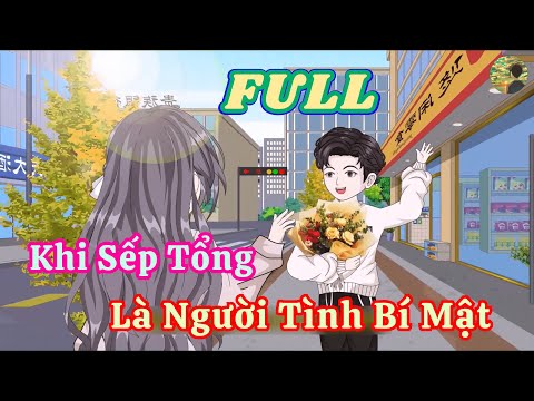 FULL - Khi Sếp Tổng Là Người Yêu Bí Mật  |  Bò Review