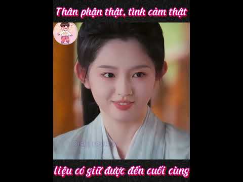 Nguyệt ảnh vân hoa -  Thân phận thật, tình cảm thật, liệu có giữ được đến cuối cùng