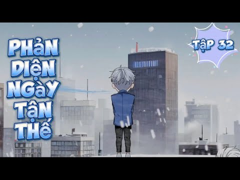 Phản Diện Ngày Tận Thế - Tập 32 | Great Sub