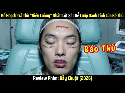 [Review Phim] Bẫy Chuột (2026) - Kế Hoạch Trả Thù Điên Cuồng Nhất: Lột Xác Để Cướp Danh Tính Kẻ Thù