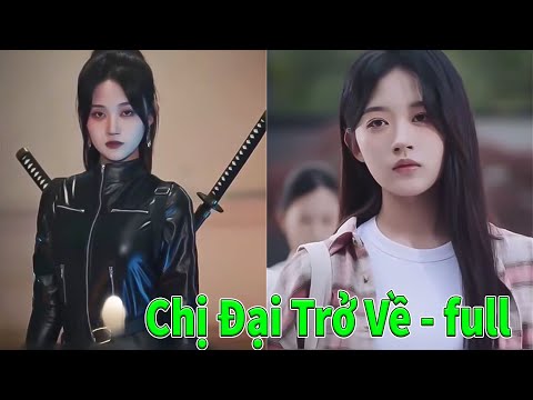 Chị Đại Trở Về full tập | Bước Chân Lộng Lẫy full trọn bộ Đại Tiểu Thư Trở Về full review phim