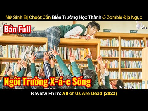 Nữ Sinh Bị Chuột Cắn Biến Trường Học Thành Ổ Zombie Địa Ngục | Review Phim: All of Us Are Dead