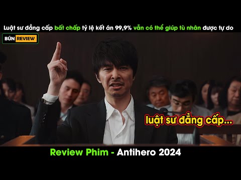 99,9% bị kết án nhưng LUẬT SƯ này vẫn giúp cho TÙ NHÂN được TỰ DO - Review Phim Antihero 2024