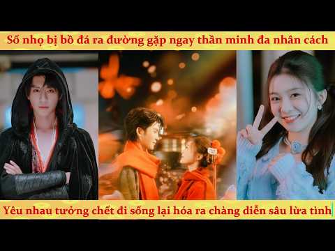 Bạn trai là thần minh nhưng mỗi tuần lại đổi một giao diện để cưa cẩm cô gái số nhọ