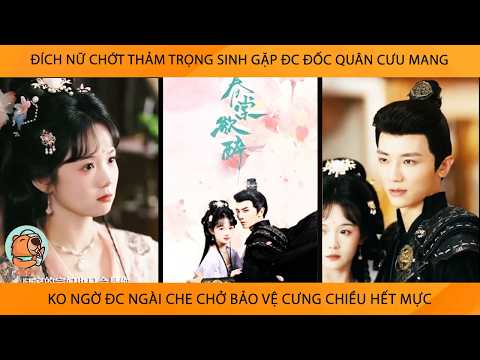 Đích Nữ Chớt Thảm TrọngSinh Gặp Đc Đốc Quân Cưu Mang K Ngờ Đc Ngài Che Chở Bảo Vệ Cưng Chiều Hết Mực