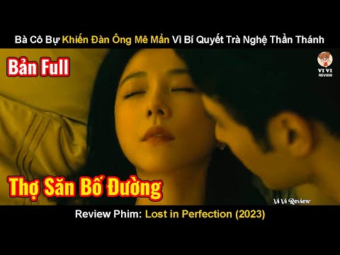 Bà Cô Bự Khiến Đàn Ông Mê Mẩn Vì Bí Quyết Trà Nghệ Thần Thánh | Review Phim: Lost in Perfection 2023