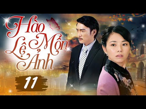 HÀO MÔN LỆ ẢNH - Tập 11 (Thuyết Minh) | Siêu Phẩm Hào Môn Tranh Đấu Trung Quốc Hot Nhất 2025