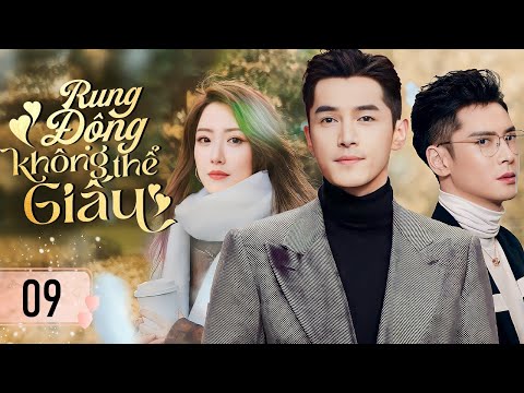 RUNG ĐỘNG KHÔNG THỂ GIẤU - Tập 09 | Siêu Phẩm Ngôn Tình Đặc Sắc Mới Nhất 2024 | Hồ Ca, Bạch Băng