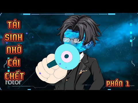 PHẦN 1 | TÁI SINH NHỜ CÁI CHẾT
