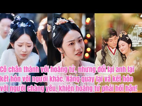 Cô yêu hoàng tử, nhưng anh cưới người khác. Cô lấy người anh yêu, khiến hoàng tử hối hận.