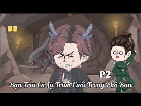 Tập 8 | Phần 2 | Bạn Trai Cũ Là Trùm Cuối Trong Phó Bản | Cáo Ú Review