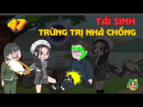 TẬP 47 - Tái Sinh Trừng Trị Nhà Chồng | Bơ Review