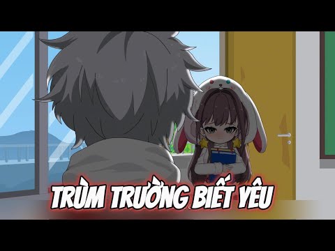 Trùm Trường Biết Yeu || Lê Tính