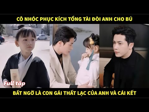 Cô nhóc phục kích Tổng tài đòi anh cho bú, bất ngờ là con gái thất lạc của anh và cái kết