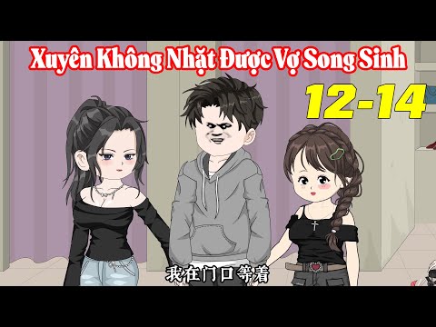 Tập 12-14 | Xuyên Không Nhặt Được Vợ Song Sinh | Vũ Vietsub