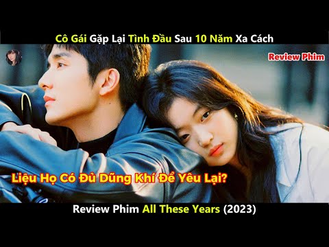 [Review Phim] Cô Gái Gặp Lại Tình Đầu Sau 10 Năm Xa Cách