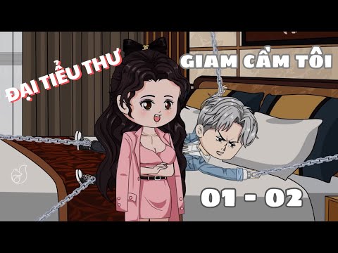 Tập 01-02 |  Đại Tiểu Thư Giam Cầm Tôi | Cáo Ú Review