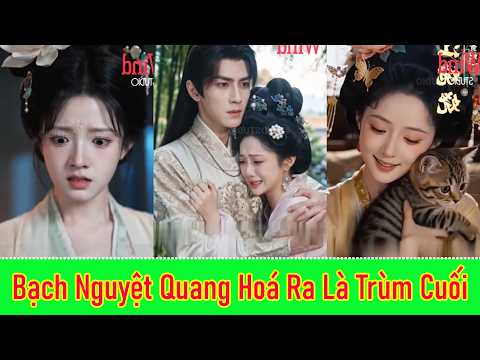 Bạch Nguyệt Quang Hoá Ra Là Trùm Cuối - Full Trọn Bộ