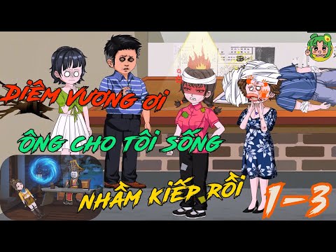 TẬP 1 - 3 - Diêm Vương Ơi Ông Cho Tôi Sống Nhầm Kiếp Rồi | Bơ Review
