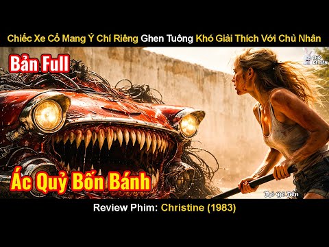 Chiếc Xe Cổ Mang Ý Chí Riêng Ghen Tuông Khó Giải Thích Với Chủ Nhân | Review Phim: Chiếc Xe Ma Quái